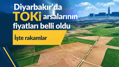 TOKİ'nin Diyarbakır'da satışa sunacağı arsaların fiyatları belli oldu: İşte rakamlar