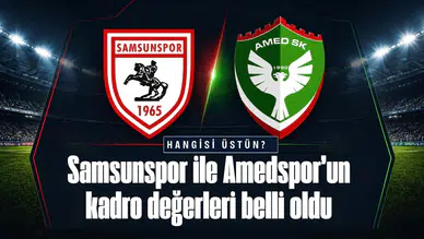 Samsunspor ile Amedspor'un kadro değerleri belli oldu: Arada büyük fark var