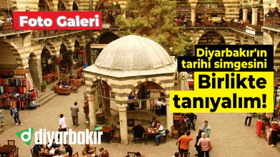 Diyarbakır'ın tarihi simgesini birlikte tanıyalım!