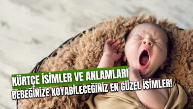 Kürtçe İsimler: Bebeğinize Koyabileceğiniz En Güzel Kız ve Erkek İsimleri