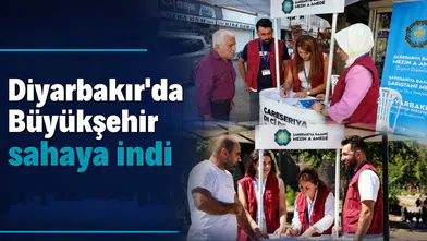 Diyarbakır'da Büyükşehir sahaya indi: 800 yurttaşla tek tek görüşüldü