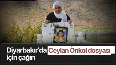 17 yıldır çözülemedi: Diyarbakır'da Ceylan Önkol dosyası için kritik çağrı