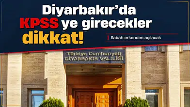 Diyarbakır'da KPSS'ye girecekler dikkat: Sabah erkenden açılacak