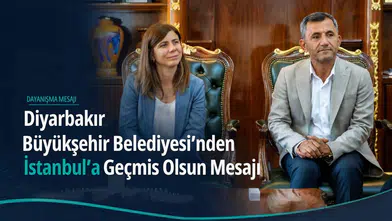 Diyarbakır Büyükşehir Belediyesi'nden İstanbul'a geçmiş olsun mesajı: Desteğe hazırız