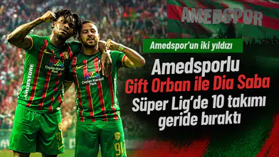 Amedsporlu Gift Orban ile Dia Saba Süper Lig'de 10 takımı geride bıraktı