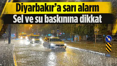 Meteoroloji'den Diyarbakır'a sarı alarm: Sel ve su baskınına dikkat