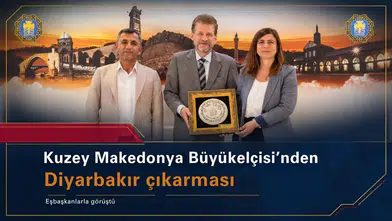 Kuzey Makedonya Büyükelçisi'nden Diyarbakır çıkarması: Eşbaşkanlarla görüştü