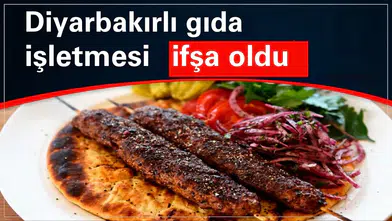 Diyarbakır'daki gıda işletmesi ifşa listesine girdi: Adana kebapta bakın ne çıktı!