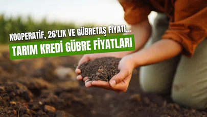 Tarım Kredi Gübre Fiyatları 2025 Güncellendi! 26’lık ve Gübretaş Fiyatlarında Beklenen Değişim