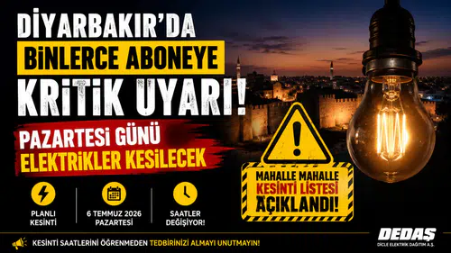 Diyarbakır'da binlerce aboneye kritik uyarı! Pazartesi günü elektrikler kesilecek
