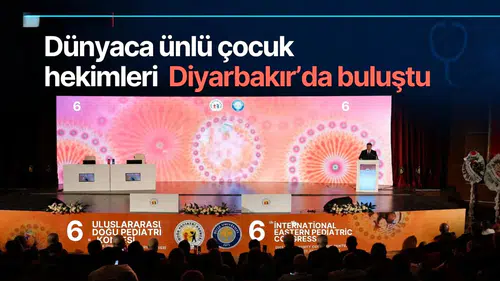 Dünyaca ünlü çocuk hekimleri Diyarbakır'da buluştu: 4 günlük bilim maratonu