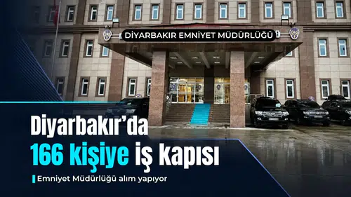 Diyarbakır'da 166 kişiye iş kapısı: Emniyet Müdürlüğü personel alımı yapıyor