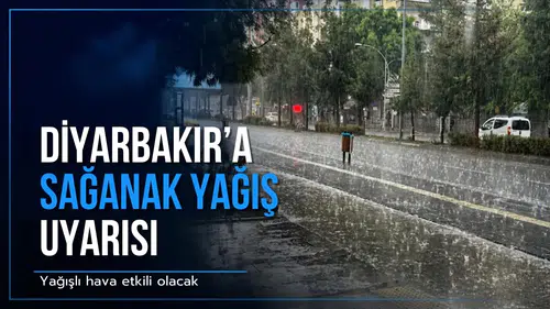 Diyarbakır dahil 4 kente sağanak yağış uyarısı: Sel ve su baskınına dikkat