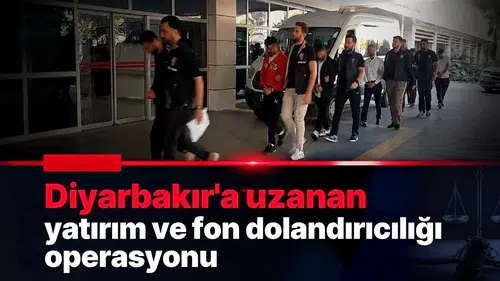 Diyarbakır'a uzanan yatırım ve fon dolandırıcılığı operasyonu: Günde 102 milyon TL şüpheli işlem