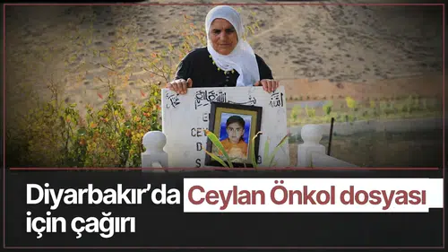 17 yıldır çözülemedi: Diyarbakır'da Ceylan Önkol dosyası için kritik çağrı