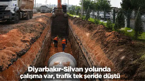 Diyarbakır-Silvan yolu tek şeride düştü: Seyrantepe'de yol çökmelerine son verecek adım atıldı