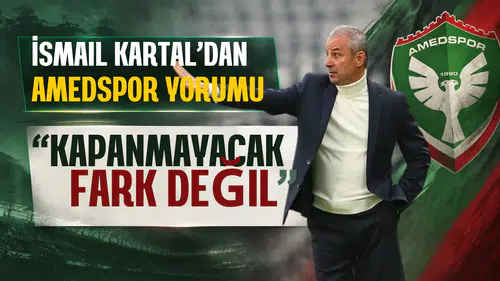 Fenrebahçe Teknik Direktörü İsmail Kartal'dan Amedspor yorumu: Kapanmayacak fark yok