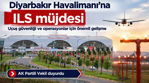Diyarbakır Havalimanı için ILS müjdesi: AK Partili Vekil duyurdu