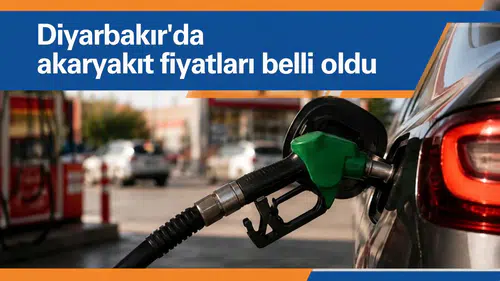Diyarbakır'da akaryakıt fiyatları: Benzin, motorin ve LPG'de zam veya indirim var mı?