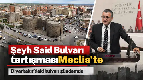 Diyarbakır'daki Şeyh Said Bulvarı tartışması Meclis'e taşındı: Vekil Eren önerge verdi