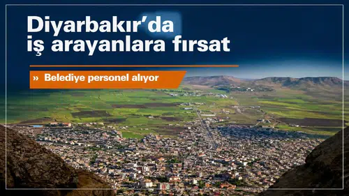 Diyarbakır'da iş arayanlara fırsat: Belediye personel alıyor, başvuru süresi bitiyor