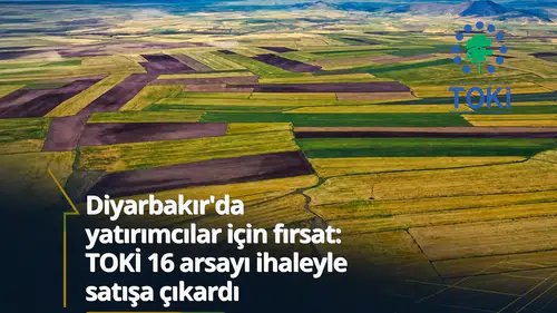 Diyarbakır'da yatırımcılar için fırsat: TOKİ 16 arsayı ihaleyle satışa çıkardı