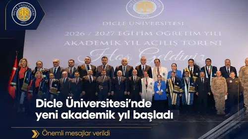 Dicle Üniversitesi'nde 2026-2027 akademik yılı başladı: Açılışta önemli mesajlar verildi