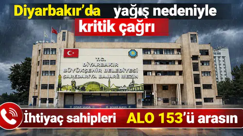 Diyarbakır'da yağış nedeniyle belediyeden kritik çağrı: İhtiyaç sahipleri ALO 153'ü arasın