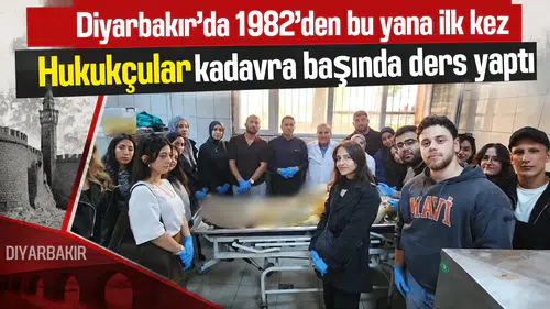 Diyarbakır'da 1982'den bu yana bir ilk yaşandı: Hukukçular kadavra başında ders yaptı