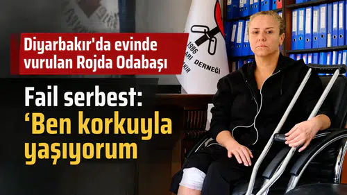 Diyarbakır'da evinde vurulan Rojda Odabaşı: Fail serbest, ben korkuyla yaşıyorum