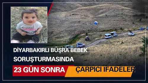 Diyarbakırlı Büşra bebek soruşturmasında 23 gün sonra çarpıcı ifadeler: Kardeşler şoke etti