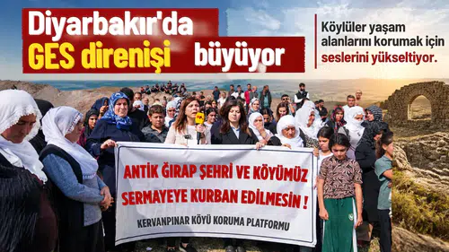 Diyarbakır'da GES direnişi büyüyor: "Burası herkesin toprağı, suyu ve ortak malıdır"