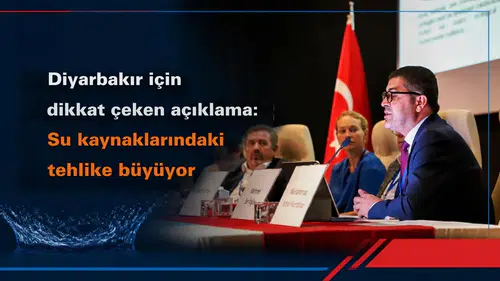 Diyarbakır için dikkat çeken açıklama: Su kaynaklarındaki tehlike büyüyor