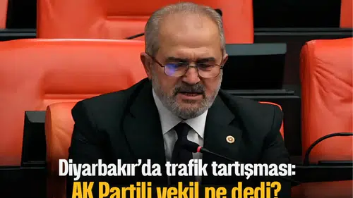Diyarbakır'da trafik tartışması: AK Partili Vekil DİSKİ'yi işaret etti
