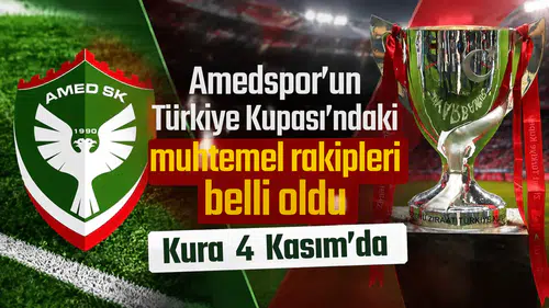 Amedspor'un Türkiye Kupası'ndaki muhtemel rakipleri belli oldu: Kura 4 Kasım'da