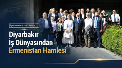 Diyarbakır iş dünyasından Ermenistan hamlesi: Turizm ve ticaret ziyareti planlanıyor