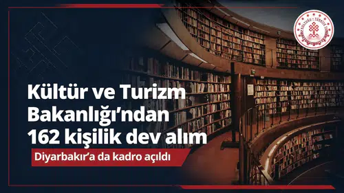 Kültür ve Turizm Bakanlığı'ndan 162 kişilik dev alım: Diyarbakır'a da kadro açıldı