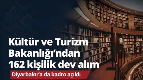 Kültür ve Turizm Bakanlığı'ndan 162 kişilik dev alım: Diyarbakır'a da kadro açıldı