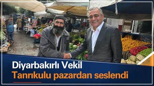 Diyarbakır Vekili Tanrıkulu pazardan seslendi: Bu düzen böyle gitmez