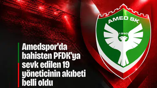 Amedspor'da bahisten PFDK'ya sevk edilen 19 yöneticinin akıbeti belli oldu: 8'i ceza aldı