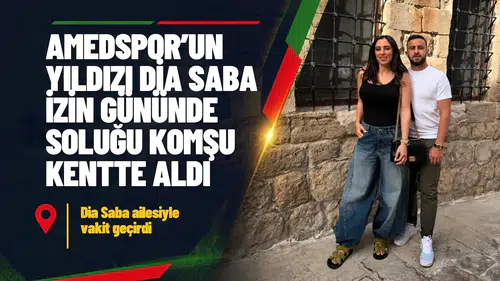 Amedspor'un yıldızı Dia Saba izin gününde soluğu komşu kentte aldı: Ailesiyle stres attı