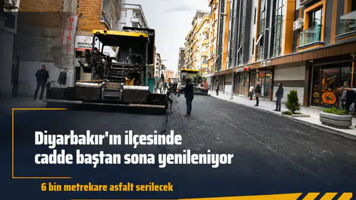 Diyarbakır'ın ilçesinde cadde baştan sona yenileniyor: 6 bin metrekare asfalt serilecek