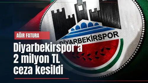 TFF Diyarbekirspor'a 2 milyon TL'lik fatura çıkardı: İşte cezanın sebebi