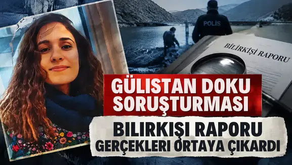 Gülistan Doku soruşturmasının avukatı duyurdu: Bilirkişi raporu gerçekleri ortaya çıkardı