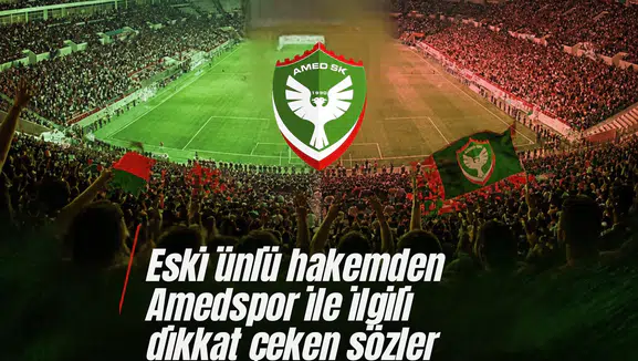 Eski ünlü hakemden Amedspor ile ilgili dikkat çeken sözler: Kimse tahmin edemezdi