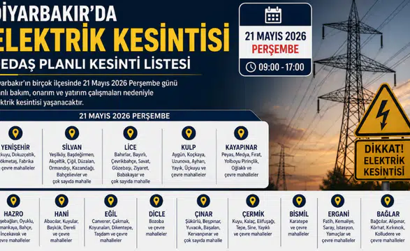 Diyarbakır’da 21 Mayıs’ta geniş çaplı elektrik kesintisi: Hangi ilçelerde enerji verilmeyecek?