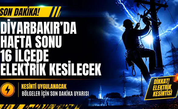 Diyarbakır’da hafta sonu 16 ilçede elektrik kesilecek