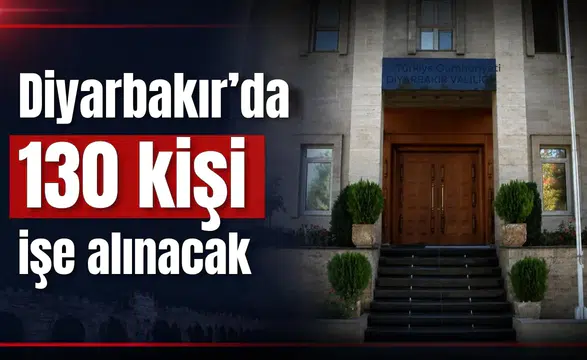 Diyarbakır'da iş arayanlar için dev fırsat: Valilik duyurdu, 130 kişilik kontenjan açıldı