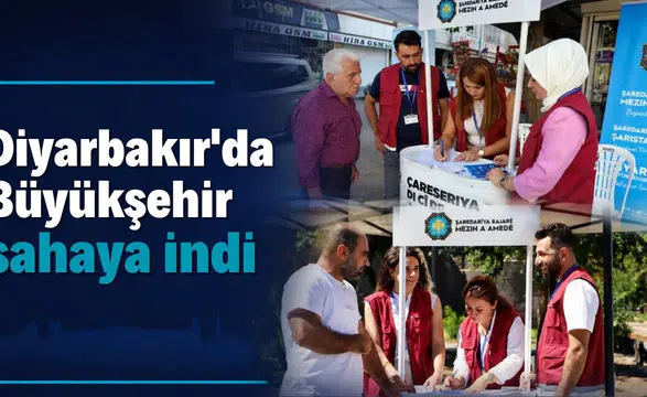 Diyarbakır'da Büyükşehir sahaya indi: 800 yurttaşla tek tek görüşüldü