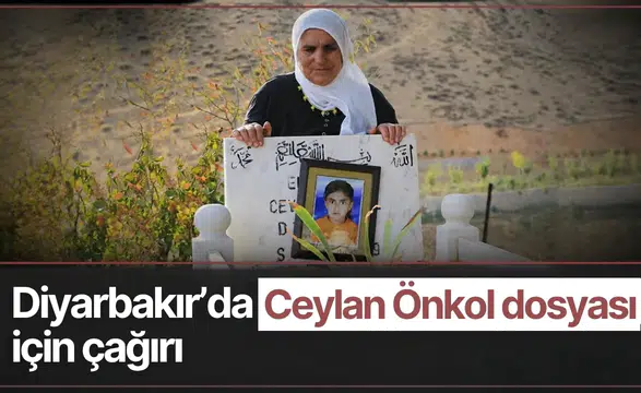17 yıldır çözülemedi: Diyarbakır'da Ceylan Önkol dosyası için kritik çağrı